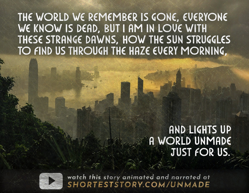Unmade for Us see this story animated at http://shorteststory.com/unmade