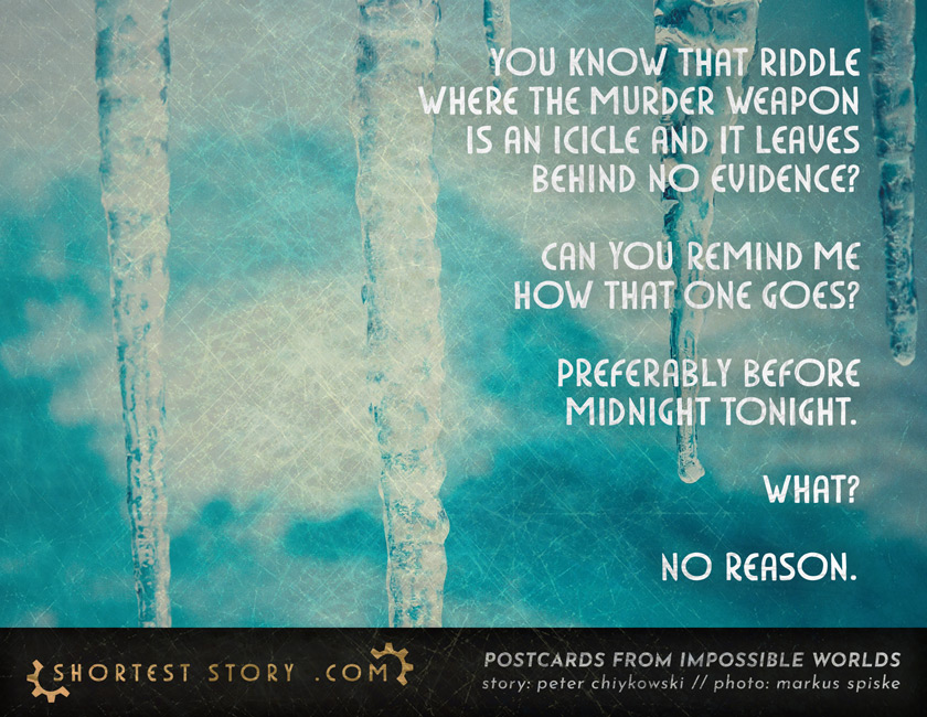 Icicle Riddle a postcard story about a riddle that needs urgent solving